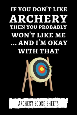 If You Don't Like Archery Then You Probably Won... 169566809X Book Cover