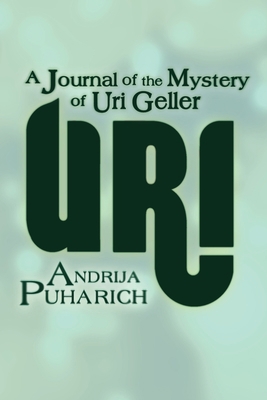 Uri: A Journal of the Mystery of Uri Geller 1786772507 Book Cover