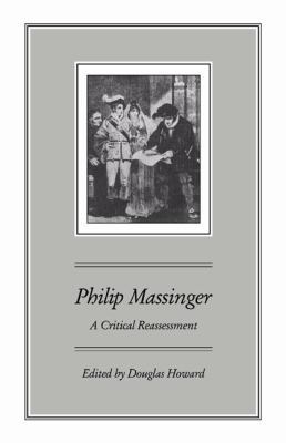Philip Massinger: A Critical Reassessment 0521065429 Book Cover
