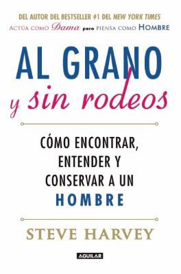 Al Grano Y Sin Rodeos [Spanish] 6073130910 Book Cover