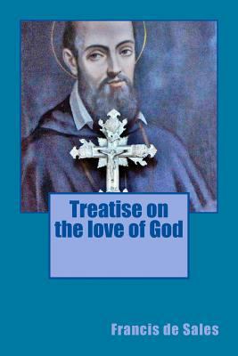 Treatise on the love of God 1783362405 Book Cover