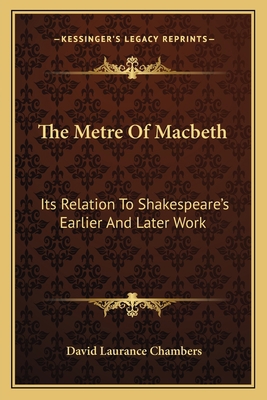 The Metre Of Macbeth: Its Relation To Shakespea... 1163753165 Book Cover