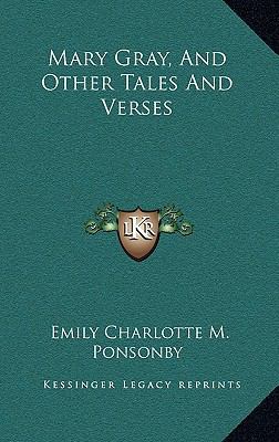 Mary Gray, and Other Tales and Verses 1163651249 Book Cover