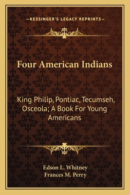 Four American Indians: King Philip, Pontiac, Te... 116377474X Book Cover