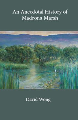 An Anecdotal History of Madrona Marsh