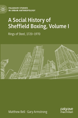 A Social History of Sheffield Boxing, Volume I:... 3030635449 Book Cover