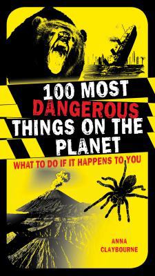 100 Most Dangerous Things on the Planet. Anna C... 140810394X Book Cover