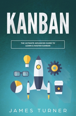 Kanban: The Ultimate Advanced Guide to Learn & ... 167292474X Book Cover