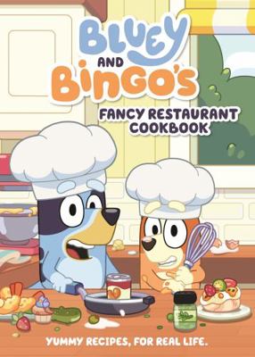 Bluey: Bluey and Bingo's Fancy Restaurant Cookbook 1761045768 Book Cover