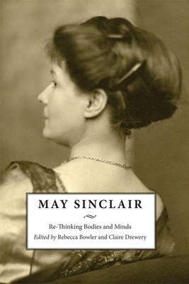 May Sinclair: Re-Thinking Bodies and Minds 1474431526 Book Cover