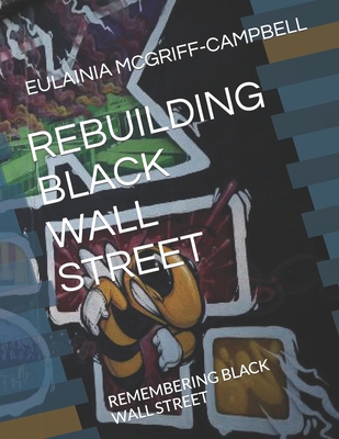 Rebuilding Black Wall Street: Remembering Black... B0CKSZQT4B Book Cover