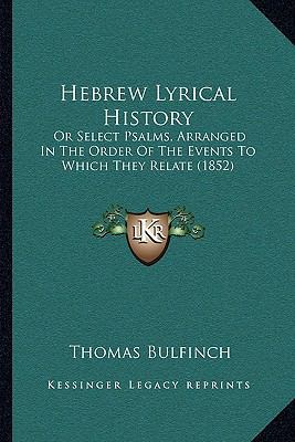 Hebrew Lyrical History: Or Select Psalms, Arran... 1166040208 Book Cover