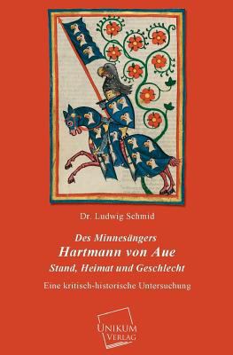 Des Minnesangers Hartmann Von Aue Stand, Heimat... [German] 3845740566 Book Cover