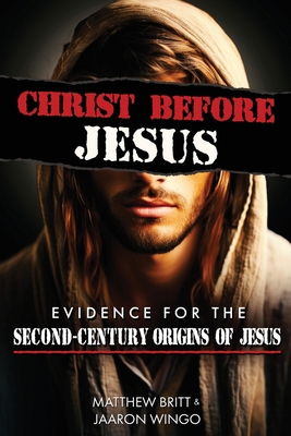 Christ Before Jesus: Evidence for the Second-Ce... B0CWVQ8ZDK Book Cover