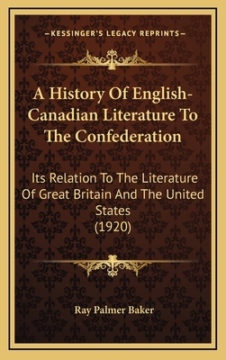 A History Of English-Canadian Literature To The... 1164723928 Book Cover