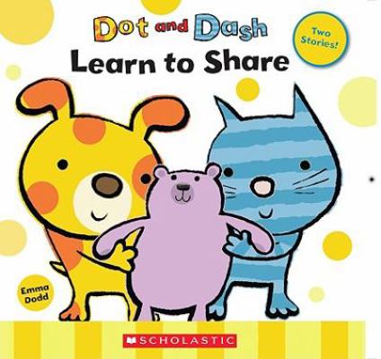 Dot and Dash Learn to Share / Dot and Dash Fly ... 0545239389 Book Cover