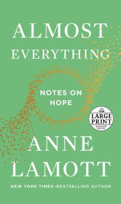Almost Everything: Notes on Hope [Large Print] 198482760X Book Cover