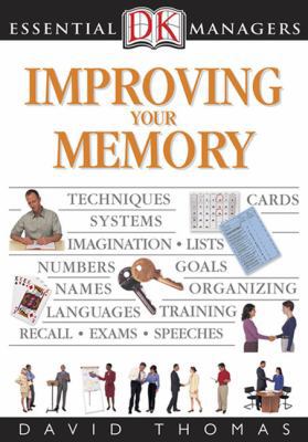 Improving Your Memory (Dk Essential Managers) 0756634172 Book Cover