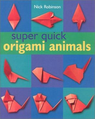 Super Quick Origami Animals 0806977272 Book Cover