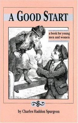 A Good Start: A Book for Young Men and Women 1573580082 Book Cover