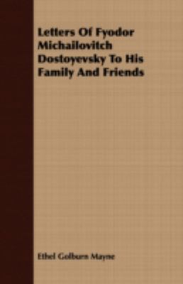 Letters Of Fyodor Michailovitch Dostoyevsky To ... 1443711551 Book Cover