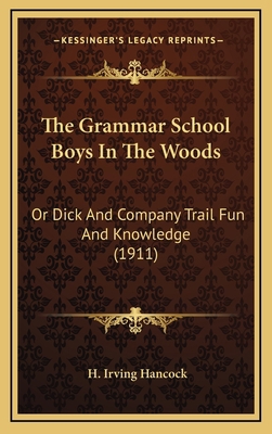 The Grammar School Boys in the Woods: Or Dick a... 1165203626 Book Cover