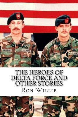 Paperback The Heroes of Delta Force and Other Stories Book