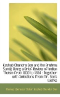 Keshab Chandra Sen and the Brahma Sam J: Being ... 1113035668 Book Cover