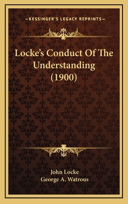 Locke's Conduct Of The Understanding (1900) 1165557312 Book Cover