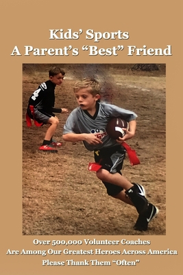 Kids' Sports: A Parent's Best Friend 1541219244 Book Cover