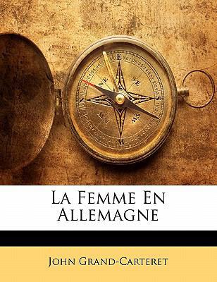 La Femme En Allemagne [French] 1142726347 Book Cover