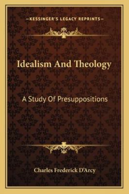 Idealism And Theology: A Study Of Presuppositions 1162929553 Book Cover