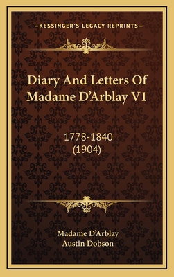 Diary and Letters of Madame D'Arblay V1: 1778-1... 1164456032 Book Cover