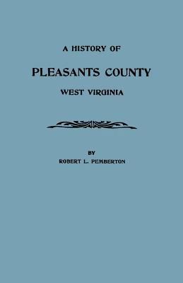 History of Pleasants County, West Virginia 0806351594 Book Cover