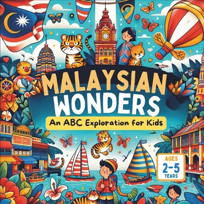 Malaysian Wonders: An ABC Exploration for Kids B0D9PGYNQ8 Book Cover