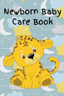 Newborn Baby Care Book: Daily Care, Feeding and... 1703366948 Book Cover