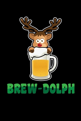 Brew-Dolph: Journal / Notebook / Diary Gift - 6... 1702049574 Book Cover