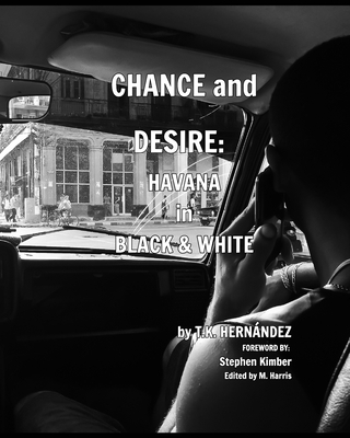 Chance and Desire: Havana in Black & White 1777136474 Book Cover