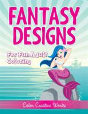 Fantasy Designs: For Fun Adult Coloring 1683056752 Book Cover