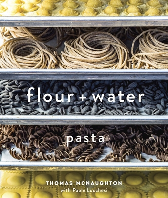Flour + Water: Pasta [A Cookbook] 1607744708 Book Cover
