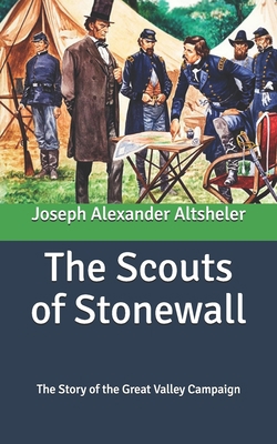 The Scouts of Stonewall: The Story of the Great... B087SMHX9X Book Cover