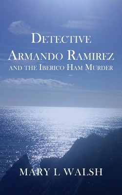 Detective Armando Ramirez and The Iberico Ham M... 1803693169 Book Cover