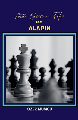 Anti Sicilian Files the Alapin B0D65KZZRN Book Cover