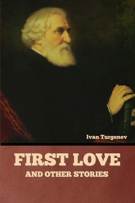 First Love and Other Stories 1636378587 Book Cover