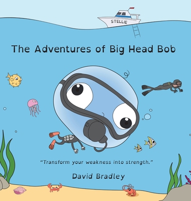 The Adventures of Big Head Bob - Transform Your... 1736608428 Book Cover