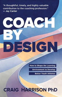 Coach by Design: How to Shape the Learning Envi... 1067288708 Book Cover