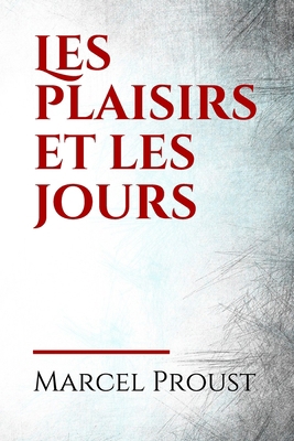 Les plaisirs et les jours: Les Plaisirs et les ... [French] B0874L1XLM Book Cover
