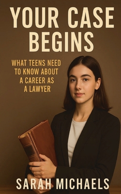 Your Case Begins: What Teens Need to Know About... B0FH7WZPVP Book Cover