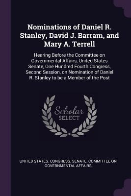 Nominations of Daniel R. Stanley, David J. Barr... 1379152356 Book Cover