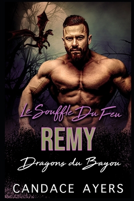 Le Souffle du Feu: Remy: Une Romance Paranormale [French] 1660714184 Book Cover